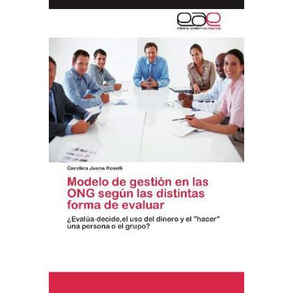 Modelo de gestión en las ONG según las distintas forma de evaluar, Fachbücher