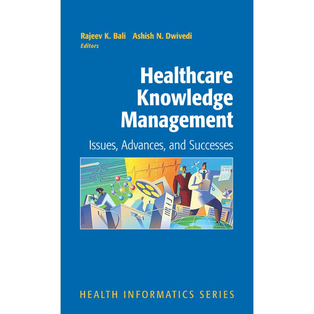Healthcare Knowledge Management, Fachbücher von Rajeev Bali, Ashish Dwivedi