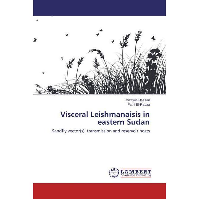 Visceral Leishmanaisis in eastern Sudan, Fachbücher von Mo'awia Hassan, Fathi El-Rabaa