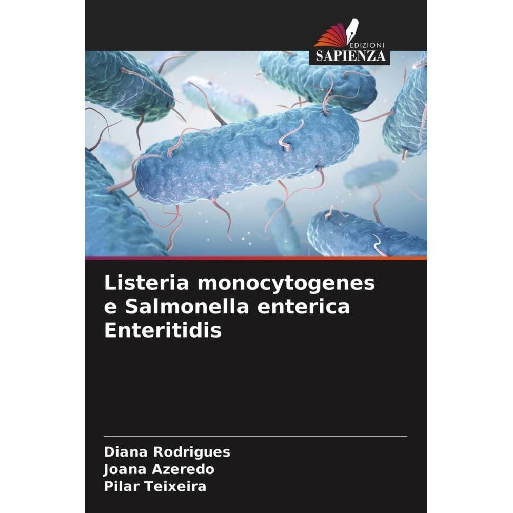 Listeria monocytogenes e Salmonella enterica Enteritidis, Fachbücher von Pilar Teixeira, Joana Azeredo, Diana Rodrigues