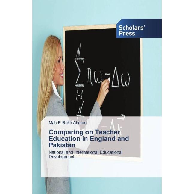Comparing on Teacher Education in England and Pakistan, Fachbücher von Mah-E-Rukh Ahmed