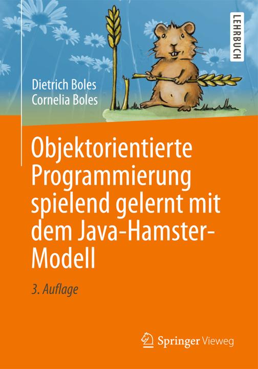 Produktbild Objektorientierte Programmierung spielend gelernt mit dem Java-Hamster-Modell (Deutsch, Cornelia Boles, Dietrich Boles, 2014)