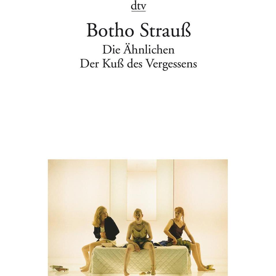 Die Ähnlichen / Der Kuss des Vergessens, Belletristik von Botho Strauss