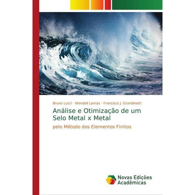 Análise e Otimização de um Selo Metal x Metal, Fachbücher von Francisco J. Grandinetti, Bruno Lucci, Wendell Lamas