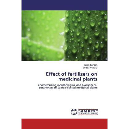 Effect of fertilizers on medicinal plants, Fachbücher von Sridevi Velluru, Kiran Kumari