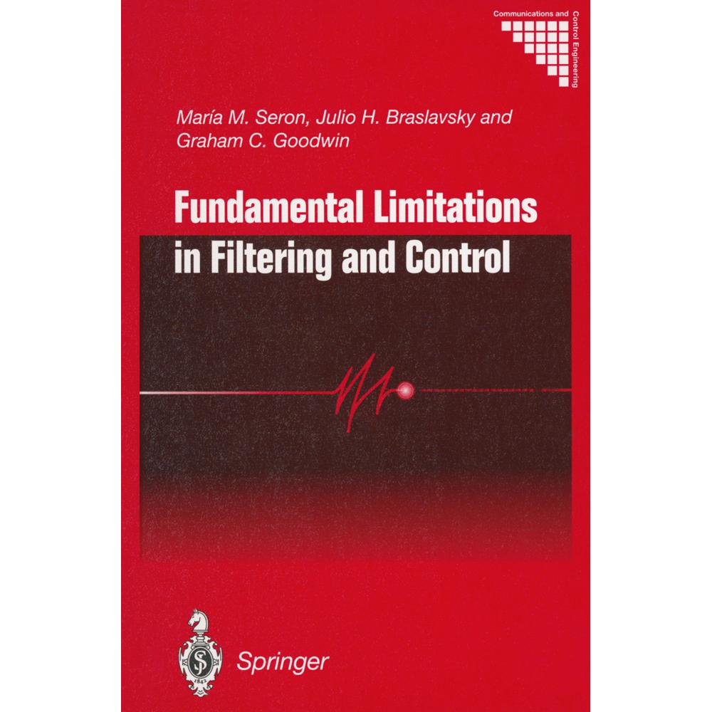 Fundamental Limitations in Filtering and Control, Fachbücher von Graham C. Goodwin, Julio H. Braslavsky, Maria M. Seron