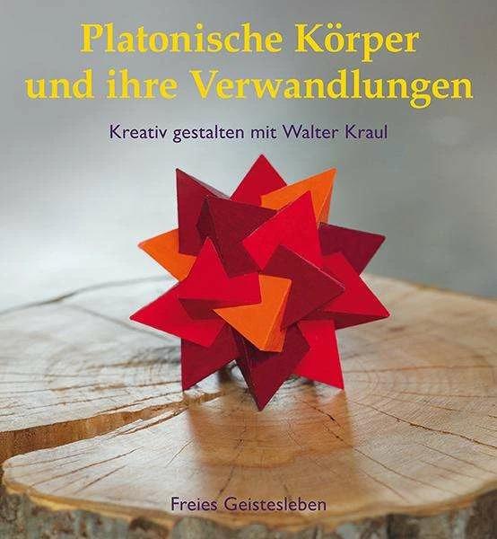 Produktbild Platonische Körper und ihre Verwandlungen (Deutsch, Walter Kraul, 2014)