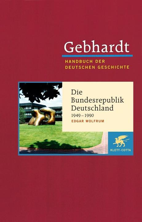 Produktbild Gebhardt - Handbuch der Deutschen Geschichte (Band 23): Die Bundesrepublik Deutschland (1949-1990) (Deutsch, Edgar Wolfrum, 2005)