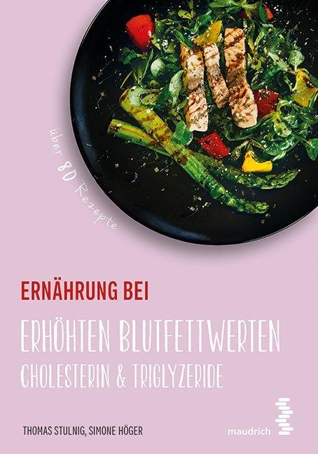 Ernährung bei erhöhten Blutfettwerten (Deutsch, Simone Höger, Thomas Stulnig, 2018)