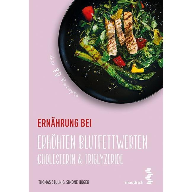 Ernährung bei erhöhten Blutfettwerten, Ratgeber von Thomas Stulnig, Simone Höger