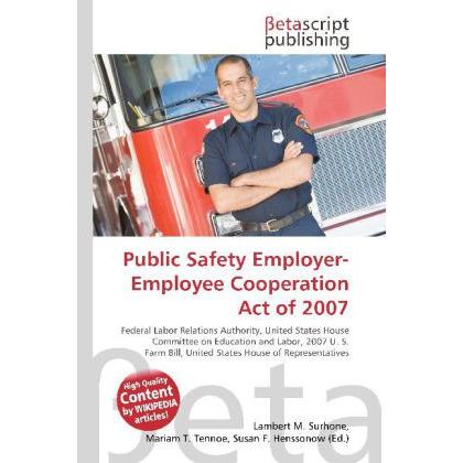 Public Safety Employer-Employee Cooperation Act of 2007, Fachbücher von Lambert M. Surhone, Miriam T. Timpledon, Susan F...