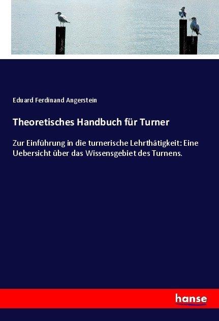 Produktbild Theoretisches Handbuch für Turner (Deutsch, Eduard Ferdinand Angerstein, 2017)
