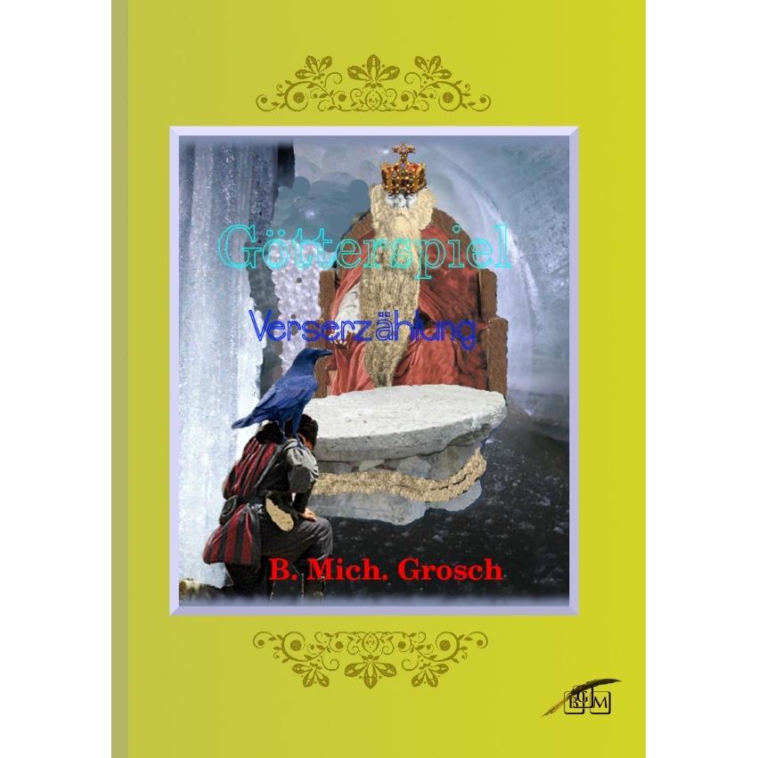 Götterspiel, Belletristik von Bernd Michael Grosch