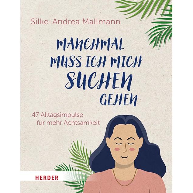 Manchmal muss ich mich suchen gehen, Belletristik von Silke-Andrea Mallmann