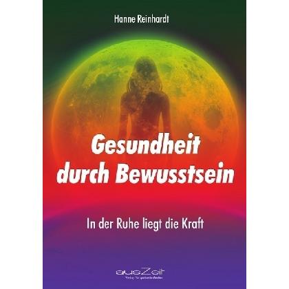 Gesundheit durch Bewusstsein, Belletristik von Hanne Reinhardt