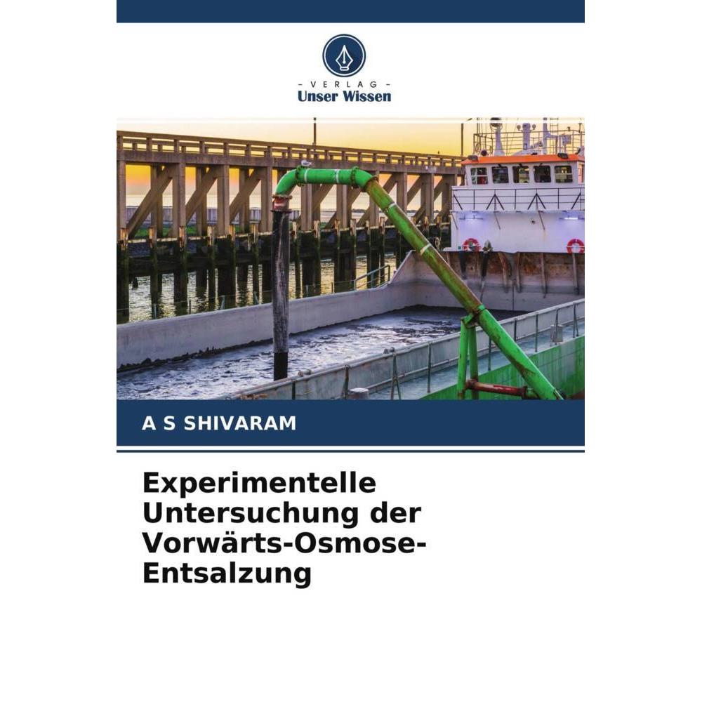 Experimentelle Untersuchung der Vorwärts-Osmose-Entsalzung, Fachbücher von A S SHIVARAM