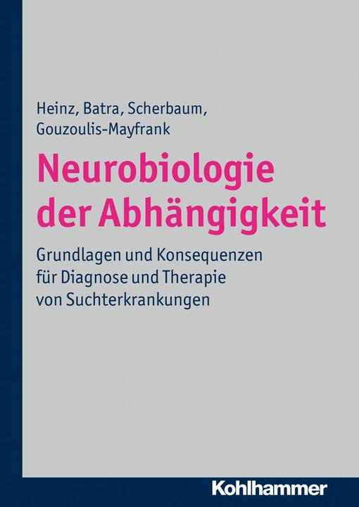 Produktbild Neurobiologie der Abhängigkeit (Deutsch, Andreas Heinz, Anil Batra, Chantal Mörsen, Christian Müller, Euphrosyne Gouzoulis-Mayfrank, Jan Reuter, Katrin Charlet, Norbert Scherbaum, Ulrich Lutz, 2012)