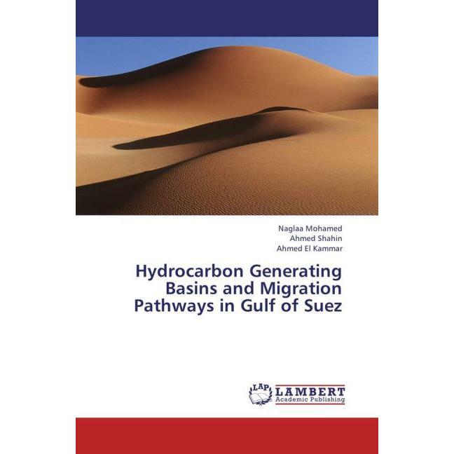 Hydrocarbon Generating Basins and Migration Pathways in Gulf of Suez, Fachbücher von Naglaa Mohamed, Ahmed Shahin, Ahmed...