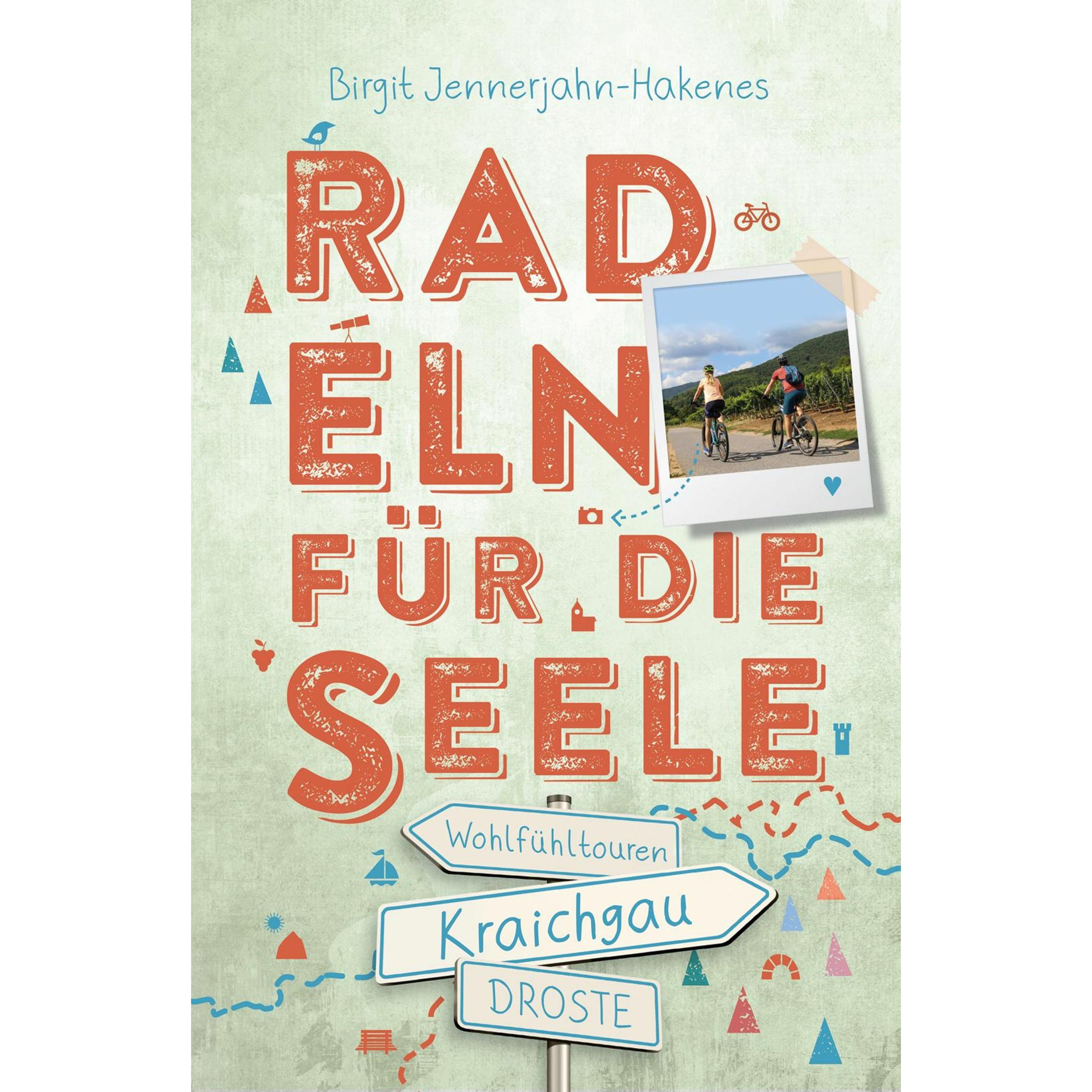 Kraichgau. Radeln für die Seele, Ratgeber von Birgit Jennerjahn-Hakenes
