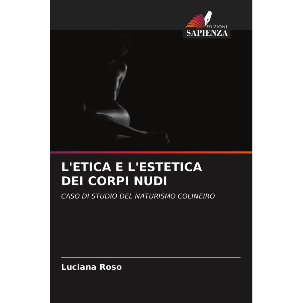 L'Etica E L'Estetica Dei Corpi Nudi, Ratgeber von Luciana Roso