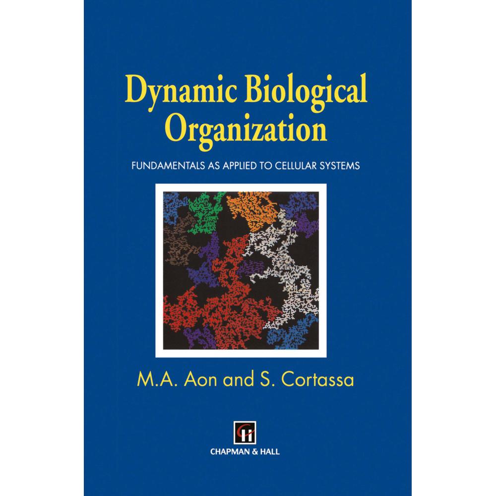 Dynamic Biological Organization, Fachbücher von S. Cortassa, Miguel Aon