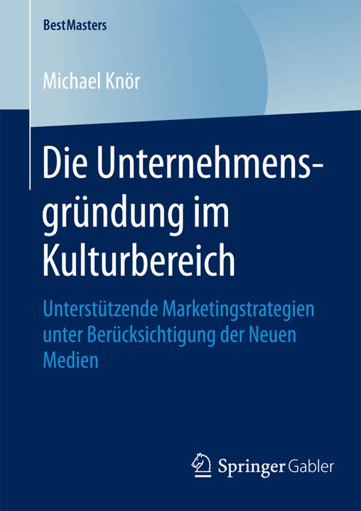 Produktbild Die Unternehmensgründung im Kulturbereich (Deutsch, Michael Knör, 2015)
