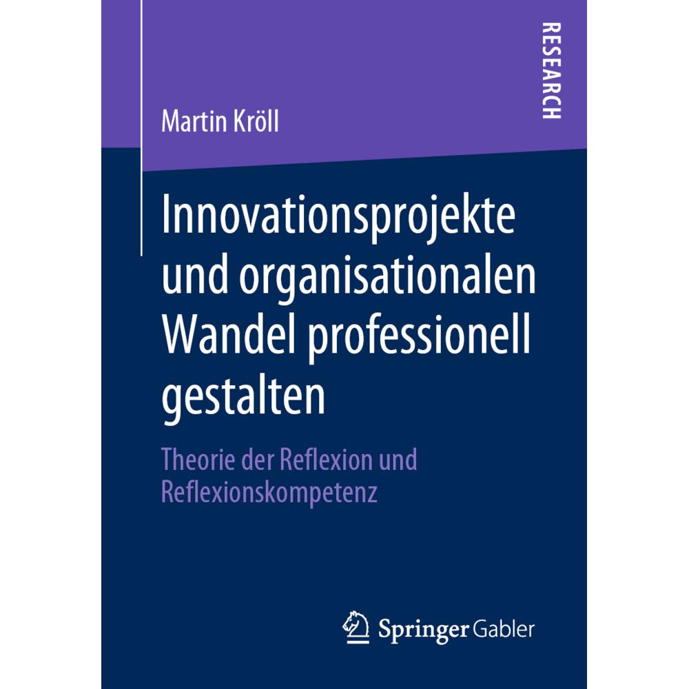 Innovationsprojekte und organisationalen Wandel professionell gestalten, Fachbücher von Martin Kröll