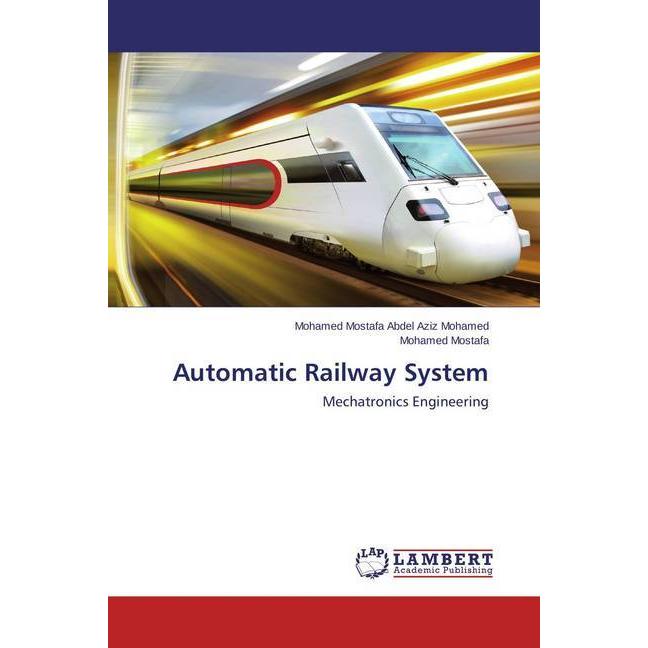 Automatic Railway System, Fachbücher von Mohamed Mostafa, Mohamed Mostafa Abdel Aziz Mohamed