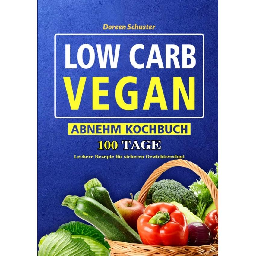 Low Carb Vegan-Abnehm Kochbuch, Ratgeber von Doreen Schuster