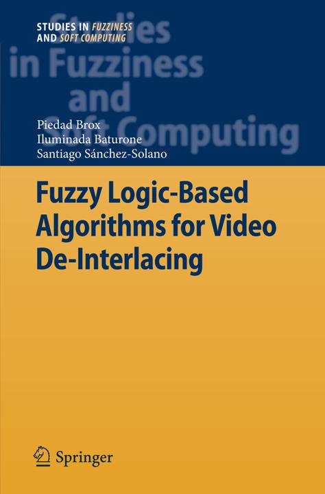 Fuzzy Logic-Based Algorithms for Video De-Interlacing (Iluminada Baturone Castillo, Piedad Brox, Santiago Sánchez Solano, 2012)