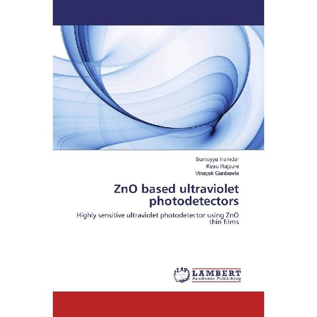 ZnO based ultraviolet photodetectors, Fachbücher von Vinayak Ganbawle, Sumayya Inamdar, Kesu Rajpure