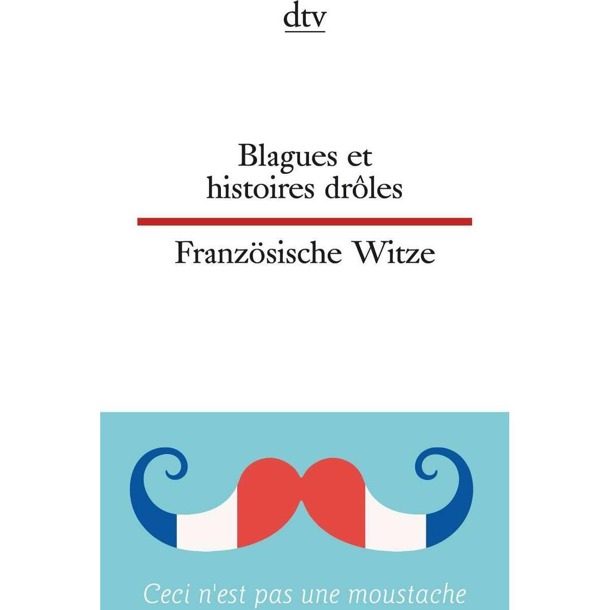 Blagues et histoires drôles Französische Witze, Belletristik von Christiane von Beckerath, Dorothee Wolters