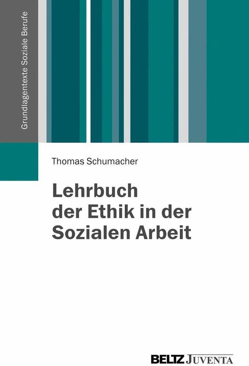 Produktbild Lehrbuch der Ethik in der Sozialen Arbeit (Deutsch, Thomas Schumacher, 2013)