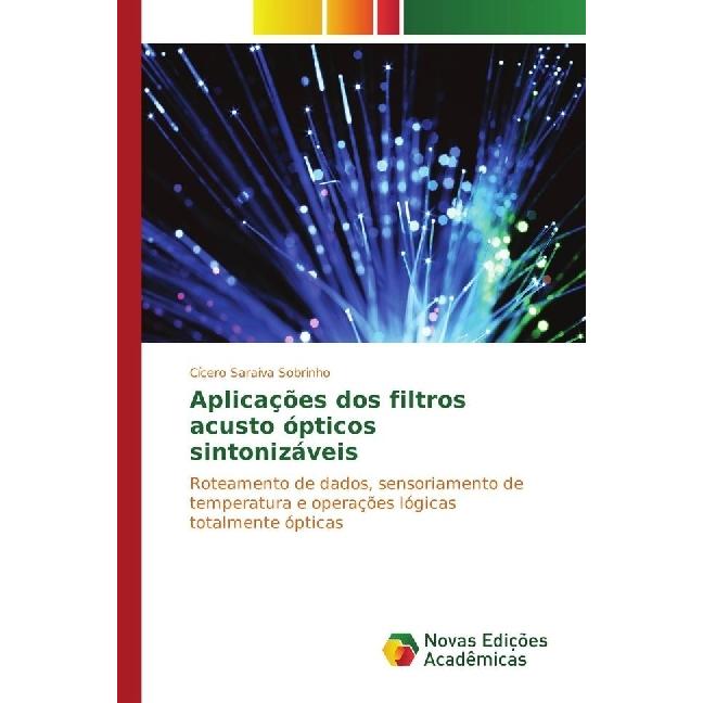 Aplicações dos filtros acusto ópticos sintonizáveis, Fachbücher von Cícero Saraiva Sobrinho