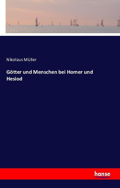 Produktbild Götter und Menschen bei Homer und Hesiod (Deutsch, Nikolaus Müller, 2016)