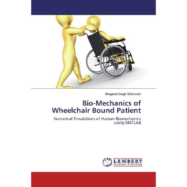 Bio-Mechanics of Wheelchair Bound Patient, Fachbücher von Bhagwat Singh Shishodia