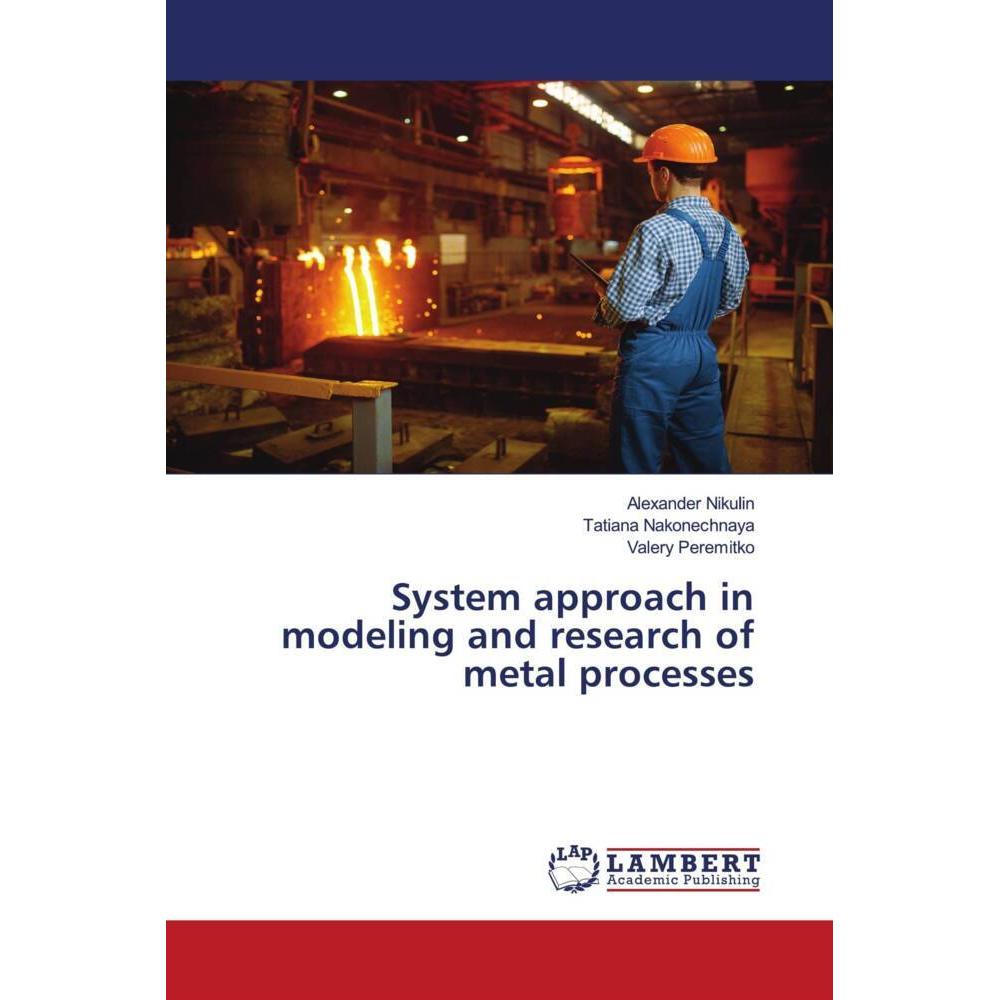 System approach in modeling and research of metal processes, Fachbücher von Valery Peremitko, Tatiana Nakonechnaya, Alex...