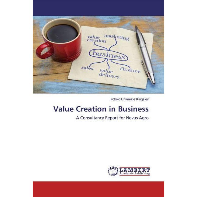 Value Creation in Business, Fachbücher von Irobiko Chimezie Kingsley
