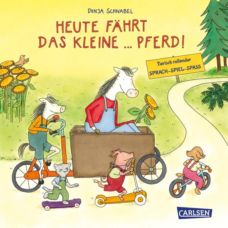Heute fährt das kleine... Pferd!, Kinderbücher von Dunja Schnabel