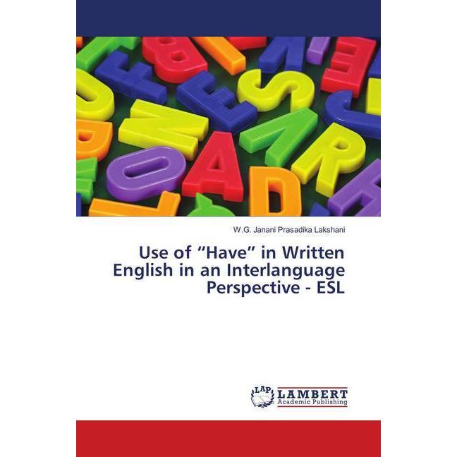 Use of 'Have' in Written English in an Interlanguage Perspective - ESL, Schulbücher von W.G. Janani Prasadika Lakshani
