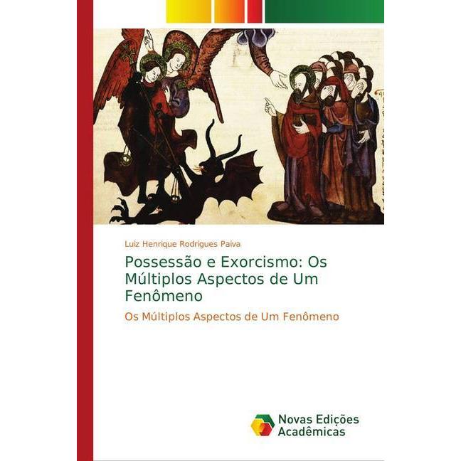 Possessão e Exorcismo: Os Múltiplos Aspectos de Um Fenômeno, Sachbücher von Luiz Henrique Rodrigues Paiva