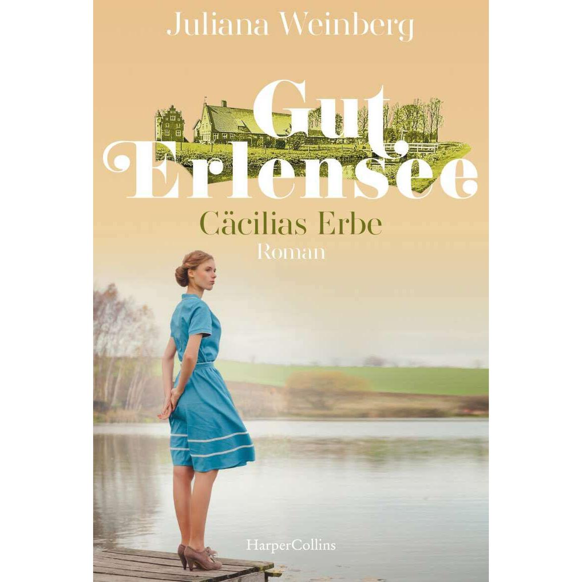 Gut Erlensee - Cäcilias Erbe, Belletristik von Juliana Weinberg