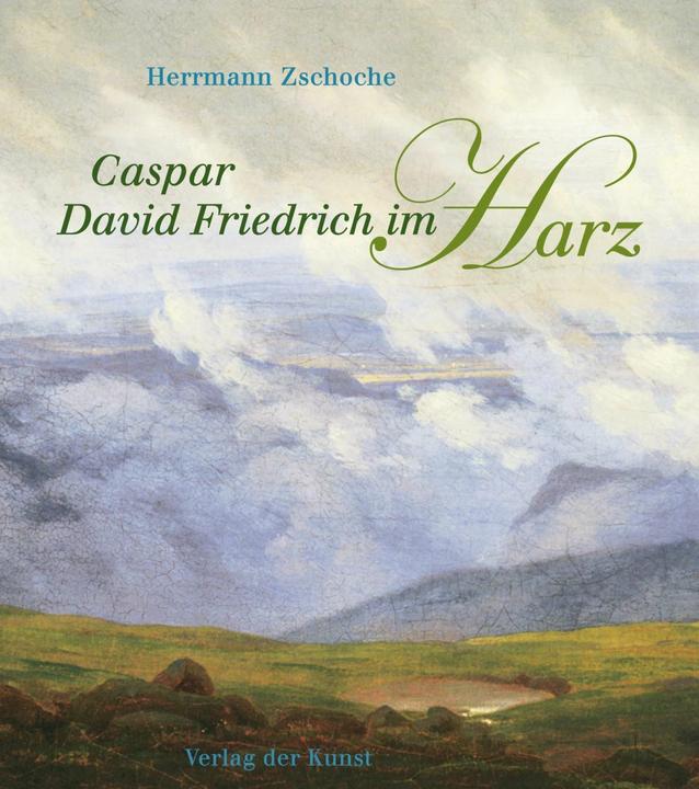 Produktbild Caspar David Friedrich im Harz (Deutsch, Herrmann Zschoche, 2008)