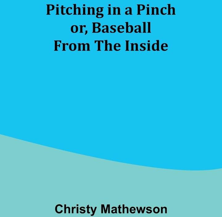 Alpha Edition Pitching in a Pinch- or, Baseball from the Inside (Englisch, Christy Mathewson, 2023)