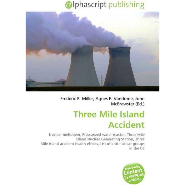 Three Mile Island Accident, Fachbücher von Agnes F. Vandome, Frederic P. Miller, John McBrewster
