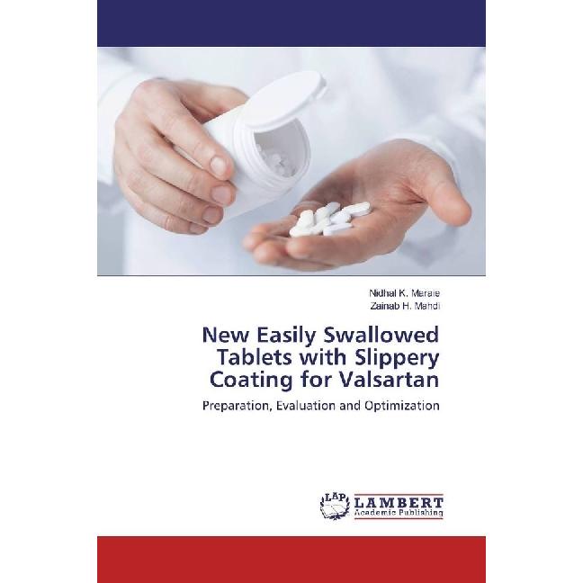 New Easily Swallowed Tablets with Slippery Coating for Valsartan, Fachbücher von Nidhal K. Maraie, Zainab H. Mahdi