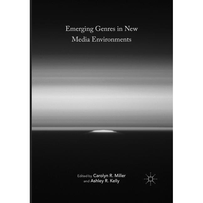 Emerging Genres in New Media Environments, Fachbücher von Ashley R. Kelly, Carolyn R. Miller