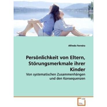 Persönlichkeit von Eltern,Störungsmerkmale ihrer Kinder, Fachbücher