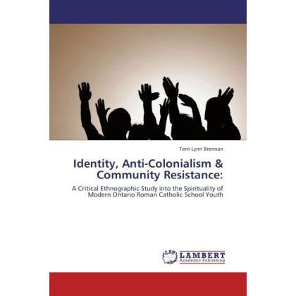 Identity, Anti-Colonialism & Community Resistance:, Sachbücher von Terri-Lynn Brennan