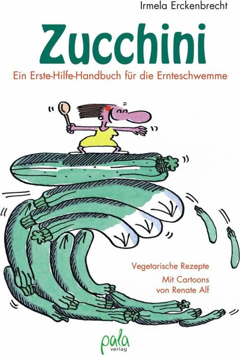 Produktbild Zucchini - Ein Erste-Hilfe-Handbuch für die Ernteschwemme (Deutsch, Irmela Erckenbrecht, 2015)